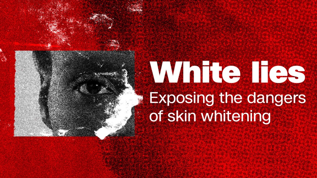 Why Cnn Is Launching A New Series On Skin Whitening