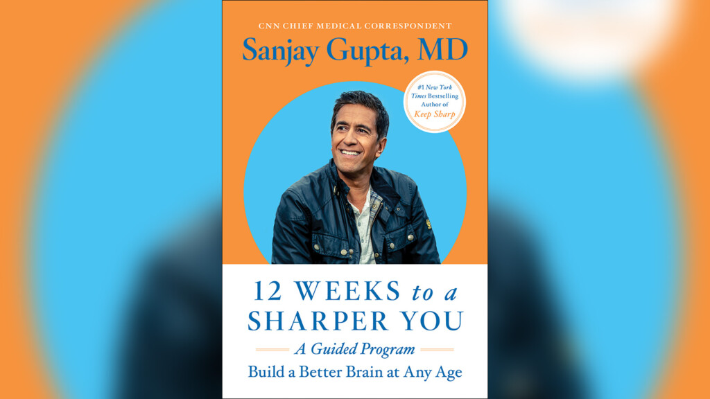 Dr. Sanjay Gupta: 6 Keys To Keeping Sharp In 2023