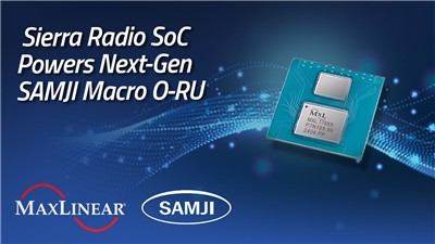 Samji Electronics Selects Maxlinear’s Sierra Single Chip Radio For High Performance Macro O Ru