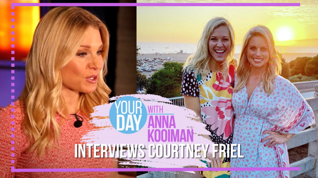 Your Day With Anna Kooiman Courtney Friel