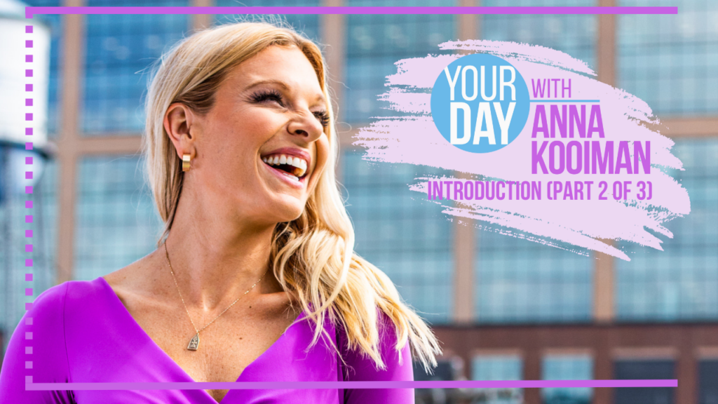 Your Day With Anna Kooiman Intro Part 2