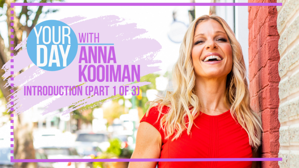 Your Day With Anna Kooiman Intro Part 1