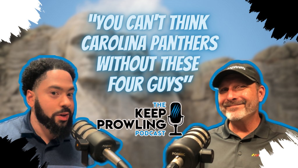 Keep Prowling Podcast Ep 7 Carolina Panthers Mount Rushmore