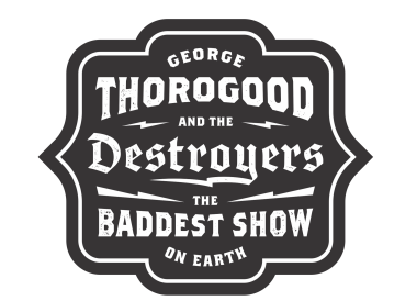 GEORGE THOROGOOD & THE DESTROYERS: The Baddest Show On Earth Tour with special guests THE ROBERT CRAY BAND