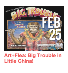 Art+Flea: Big Trouble in Little China