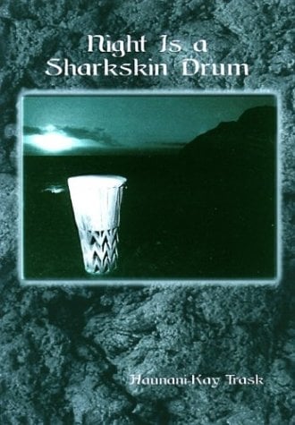 Night Is A Sharskin Drum Haunani Kay Trask Credit Uh Press