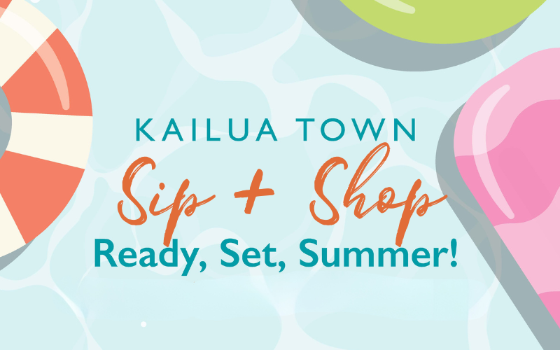 Kailua Town Sip & Shop Summer 2024