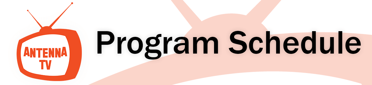 Antenna TV - Schedule and Channel Lineup for the Red River Valley Antenna TV - Schedule and Channel Lineup for the Red River Valley