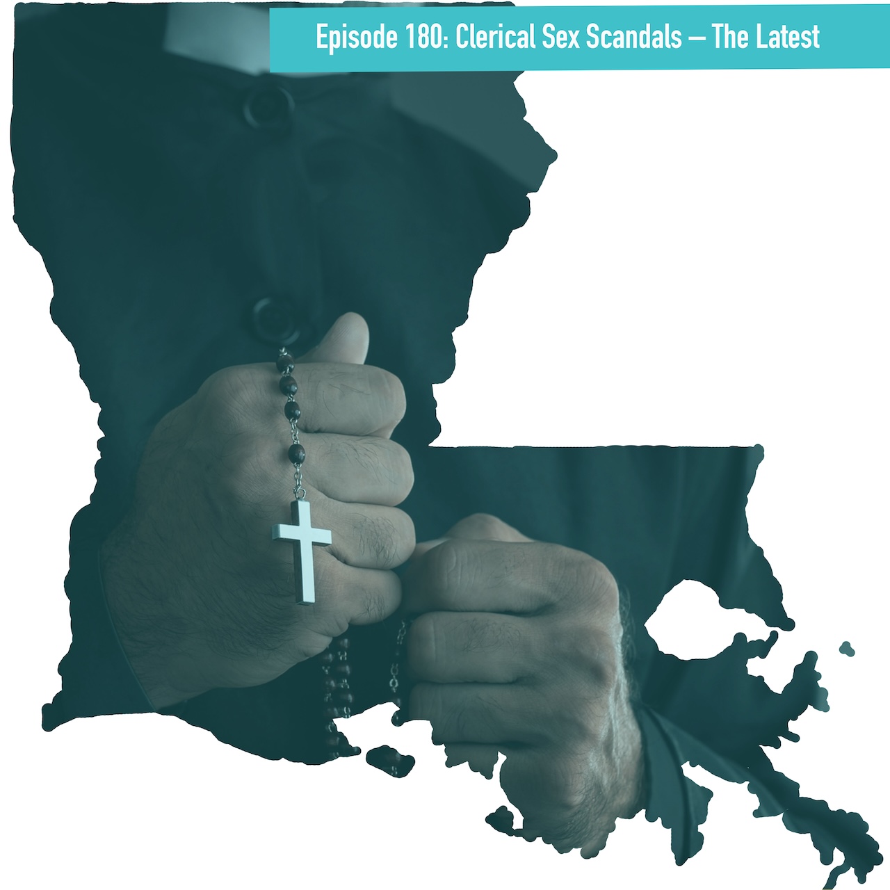 Episode 180: Clerical Sex Scandals – The Latest - louisianalife.com